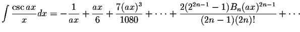 $\displaystyle\int\displaystyle \frac{\csc ax}{x}dx=-\displaystyle \frac{1}{ax}+...
...displaystyle \frac{2(2^{2n-1}-1)B_{n}(ax)^{2n-1}}{(2n-1)(2n)!}+ \cdot\cdot\cdot$