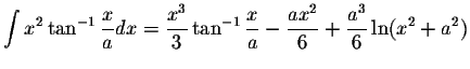 $\displaystyle\int x^2\tan^{-1}\displaystyle \frac{x}{a}dx=\displaystyle \frac{x...
...frac{x}{a}-\displaystyle \frac{ax^2}{6}+\displaystyle \frac{a^3}{6}\ln(x^2+a^2)$