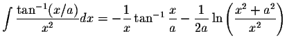 $\displaystyle\int\displaystyle \frac{\tan^{-1}(x/a)}{x^2}dx=-\displaystyle \fra...
...{a}-\displaystyle \frac{1}{2a}\ln\left(\displaystyle \frac{x^2+a^2}{x^2}\right)$