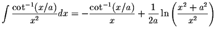 $\displaystyle\int\displaystyle \frac{\cot^{-1}(x/a)}{x^2}dx=-\displaystyle \fra...
...{x}+\displaystyle \frac{1}{2a}\ln\left(\displaystyle \frac{x^2+a^2}{x^2}\right)$