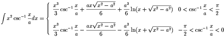 $\displaystyle\int x^2\csc^{-1}\displaystyle \frac{x}{a}dx=\left\{ \begin{array}...
...laystyle \frac{\pi}{2}<\csc^{-1}\displaystyle \frac{x}{a}<0
\end{array}\right. $