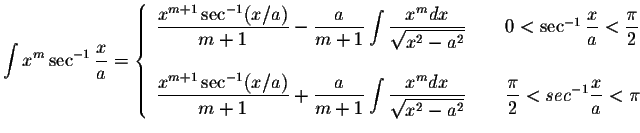 $\displaystyle\int x^m\sec^{-1}\displaystyle \frac{x}{a}=\left \{ \begin{array}{...
...aystyle \frac{\pi}{2}<sec^{-1}\displaystyle \frac{x}{a}<\pi
\end{array}\right. $