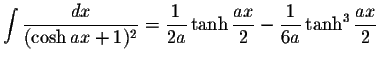 $\displaystyle\int\displaystyle \frac{dx}{(\cosh ax+1)^2}=\displaystyle \frac{1}...
...ystyle \frac{ax}{2}-\displaystyle \frac{1}{6a}\tanh^3\displaystyle \frac{ax}{2}$