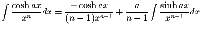 $\displaystyle\int\displaystyle \frac{\cosh ax}{x^n}dx=\displaystyle \frac{-\cos...
...^{n-1}}+\displaystyle \frac{a}{n-1}\int\displaystyle \frac{\sinh ax}{x^{n-1}}dx$