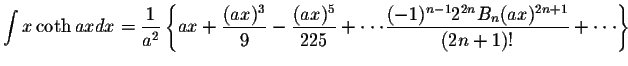 $\displaystyle\int x\coth axdx=\displaystyle \frac{1}{a^2}\left\{ax+\displaystyl...
...ystyle \frac{(-1)^{n-1}2^{2n}B_n(ax)^{2n+1}}{(2n+1)!}+ \cdot\cdot\cdot \right\}$