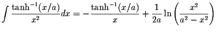 $\displaystyle\int\displaystyle \frac{\tanh^{-1}(x/a)}{x^2}dx=-\displaystyle \fr...
...{x}+\displaystyle \frac{1}{2a}\ln\left(\displaystyle \frac{x^2}{a^2-x^2}\right)$