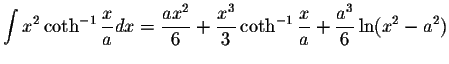 $\displaystyle\int x^2\coth^{-1}\displaystyle \frac{x}{a}dx=\displaystyle \frac{...
...}{3}\coth^{-1}\displaystyle \frac{x}{a}+\displaystyle \frac{a^3}{6}\ln(x^2-a^2)$