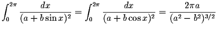 $\displaystyle\int_{0}^{2\pi}\displaystyle \frac{dx}{(a+b\sin x)^2}=\int_{0}^{2\...
...playstyle \frac{dx}{(a+b\cos x)^2}=\displaystyle \frac{2\pi a}{(a^2-b^2)^{3/2}}$