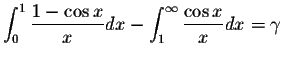 $\displaystyle\int_{0}^{1}\displaystyle \frac{1-\cos x}{x}dx-\int_{1}^{\infty}\displaystyle \frac{\cos x}{x}dx=\gamma$