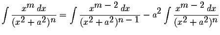 $\displaystyle \int\displaystyle \frac{x^{\displaystyle m}\,dx}{(x^{\displaystyl...
...splaystyle m-2}\,dx}{(x^{\displaystyle2}+a^{\displaystyle2})^{\displaystyle n}}$