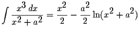 $\displaystyle \int\displaystyle \frac{x^{\displaystyle3}\,dx}{x^{\displaystyle2...
...laystyle \frac{a^{\displaystyle2}}{2}\ln(x^{\displaystyle2}+a^{\displaystyle2})$